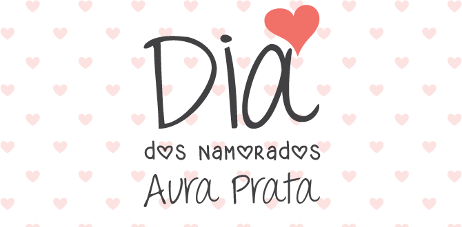 Dia dos Namorados  – Aura Prata