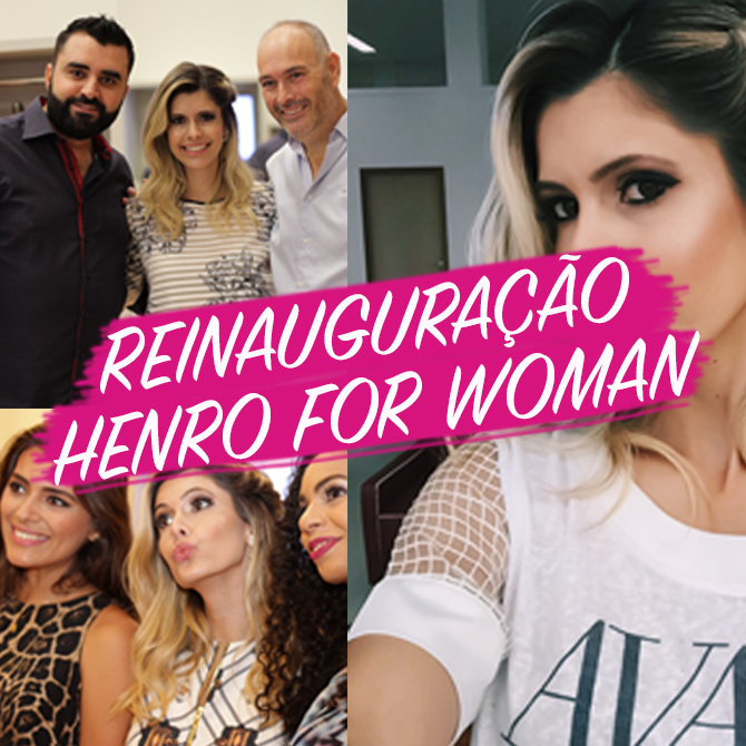 Reinauguração da loja Henro For Woman em Prudente