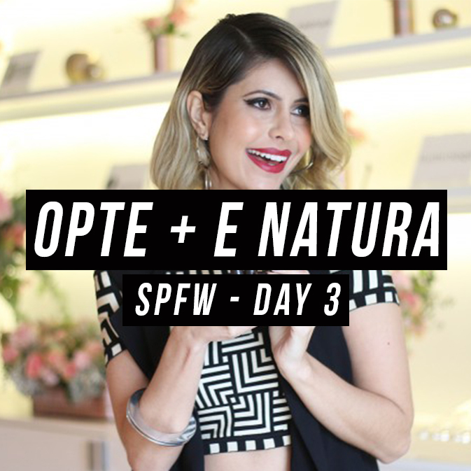 SPFW – Look Opte+ e Batons Natura