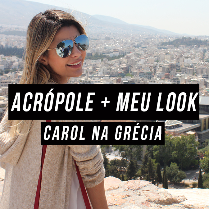 Carol na Grécia – Visita à Acrópole e Look do dia!